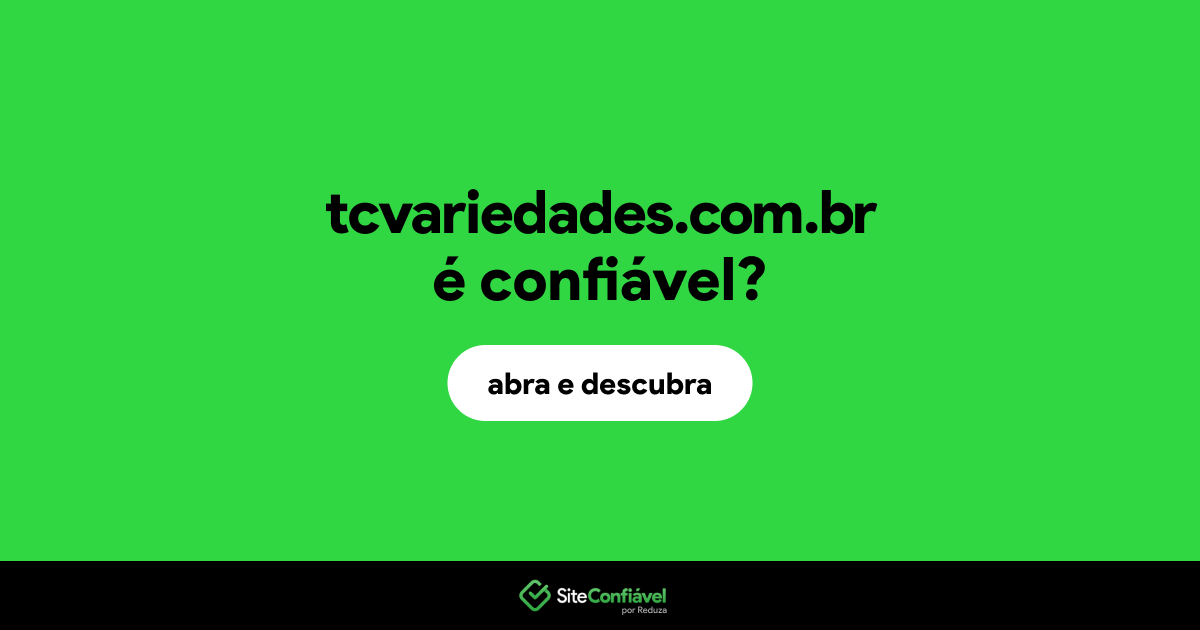 O site tcvariedades.com.br é confiável?