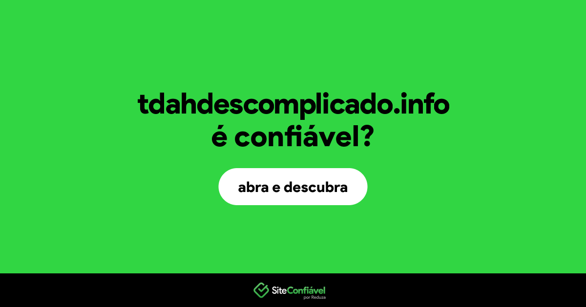 O site tdahdescomplicado.info é confiável?
