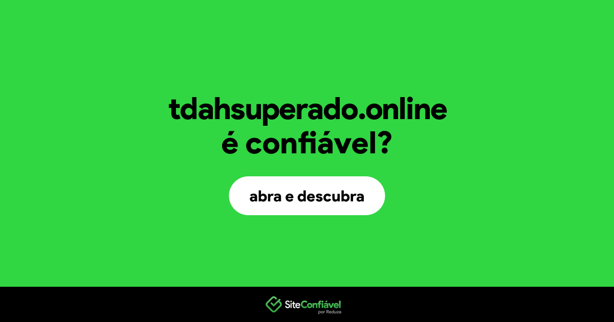 O site tdahsuperado.online é confiável?