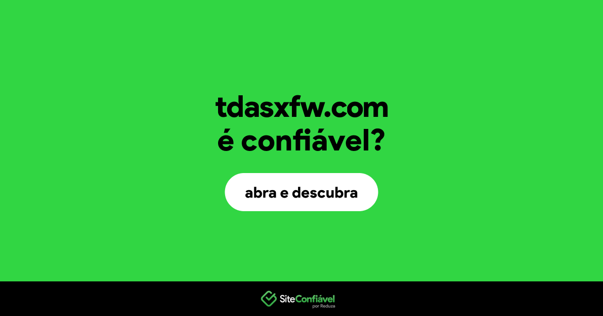 O site tdasxfw.com é confiável?