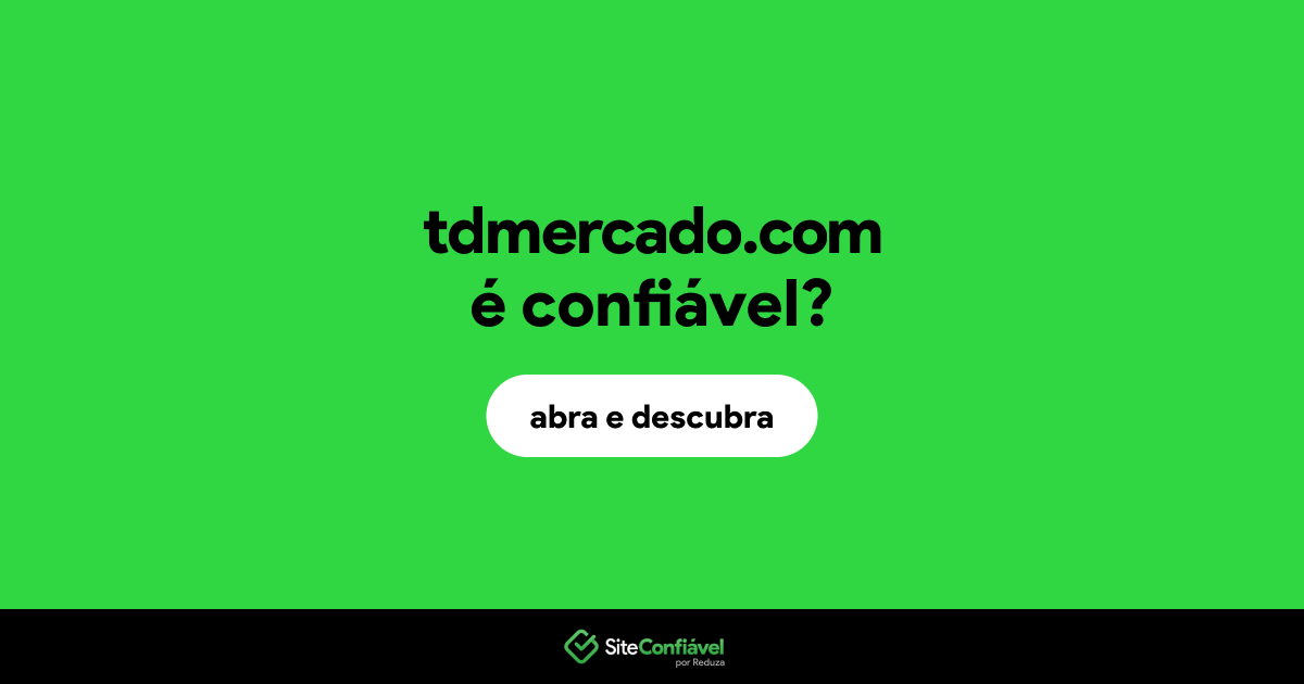 O site tdmercado.com é confiável?