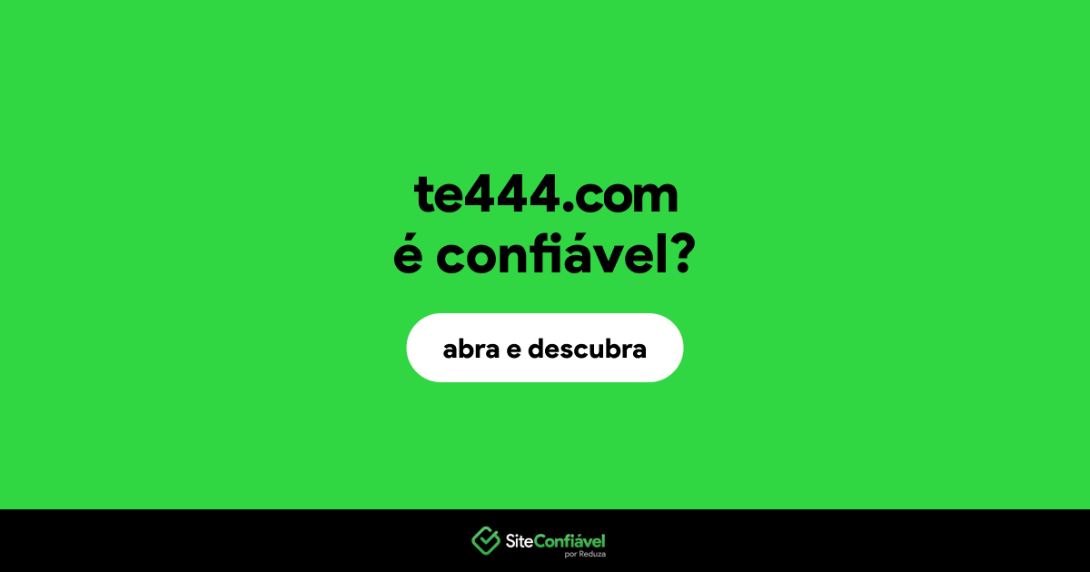 O site te444.com é confiável?