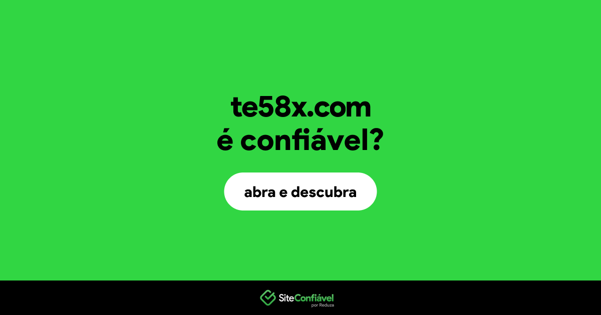 O site te58x.com é confiável?