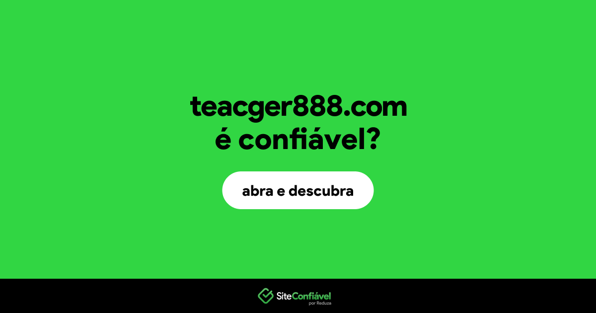 O site teacger888.com é confiável?