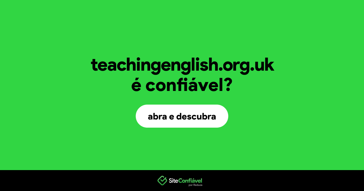 O site teachingenglish.org.uk é confiável?