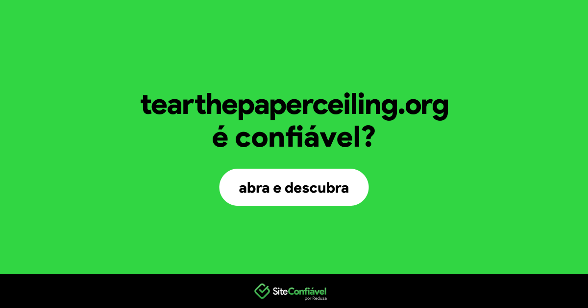 O site tearthepaperceiling.org é confiável?