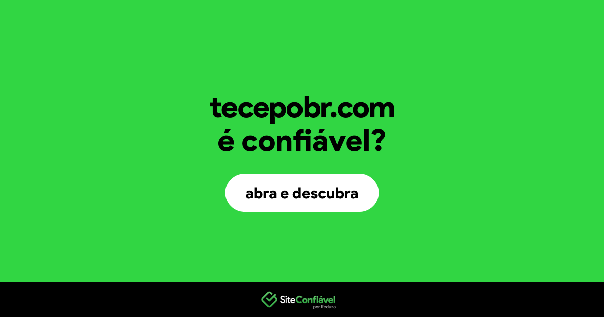 O site tecepobr.com é confiável?