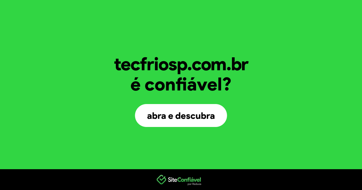 O site tecfriosp.com.br é confiável?