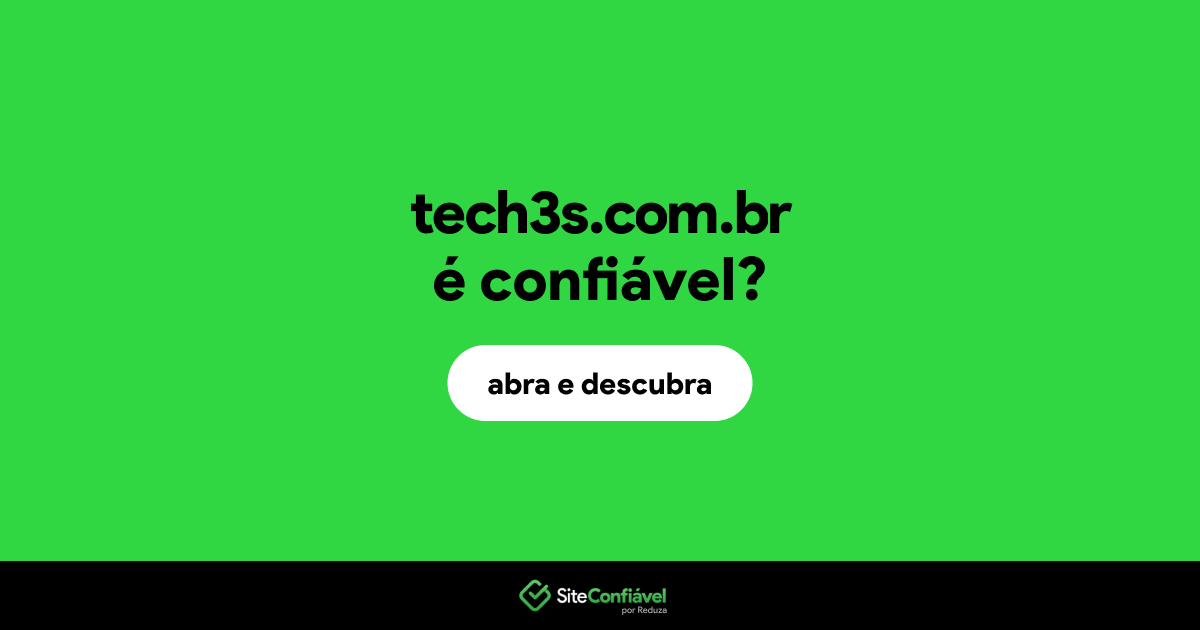 O site tech3s.com.br é confiável?