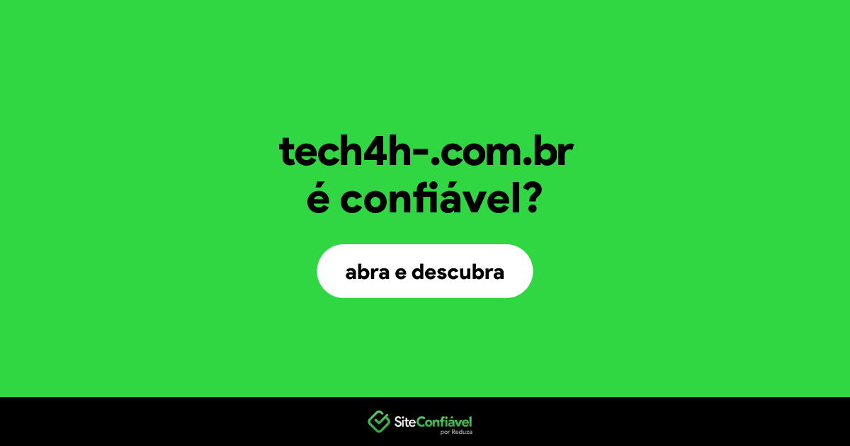 O site tech4h.-com.br é confiável?