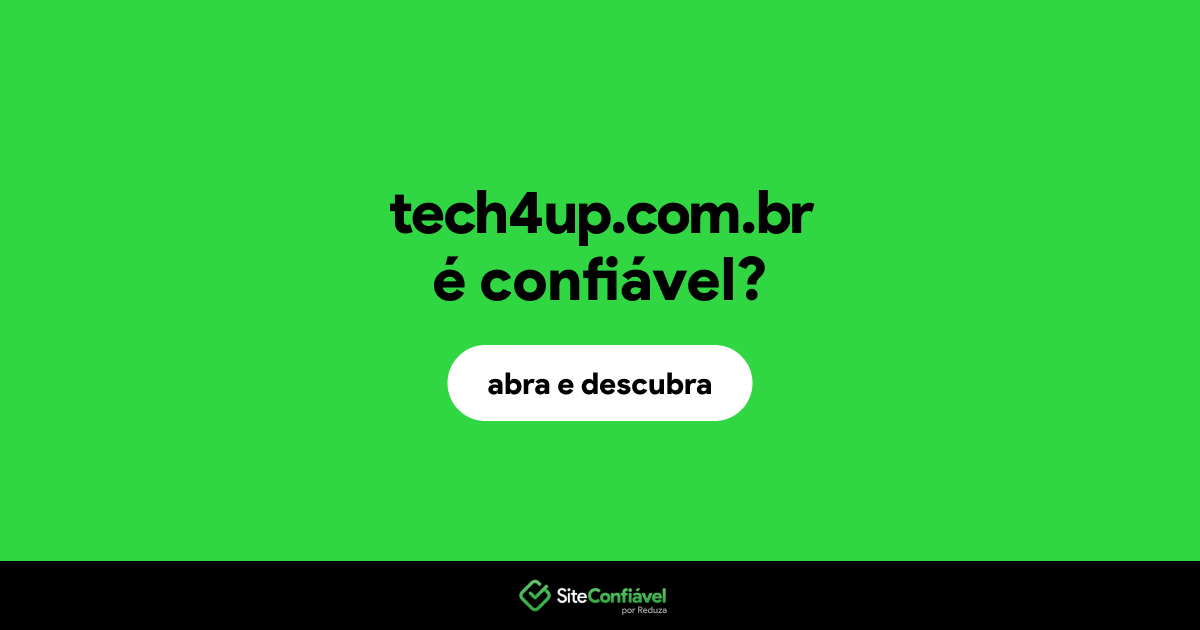 O site tech4up.com.br é confiável?