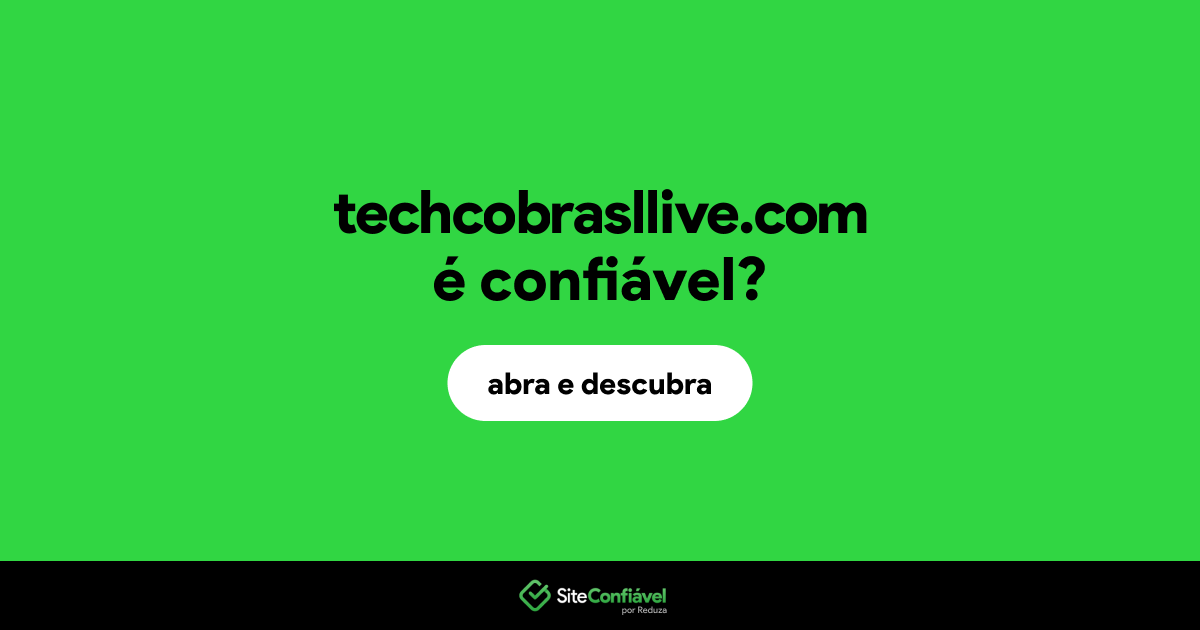 O site techcobrasllive.com é confiável?