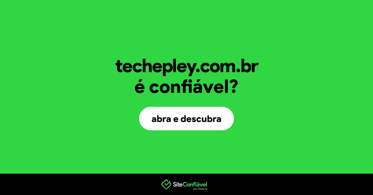 O site techepley.com.br é confiável?