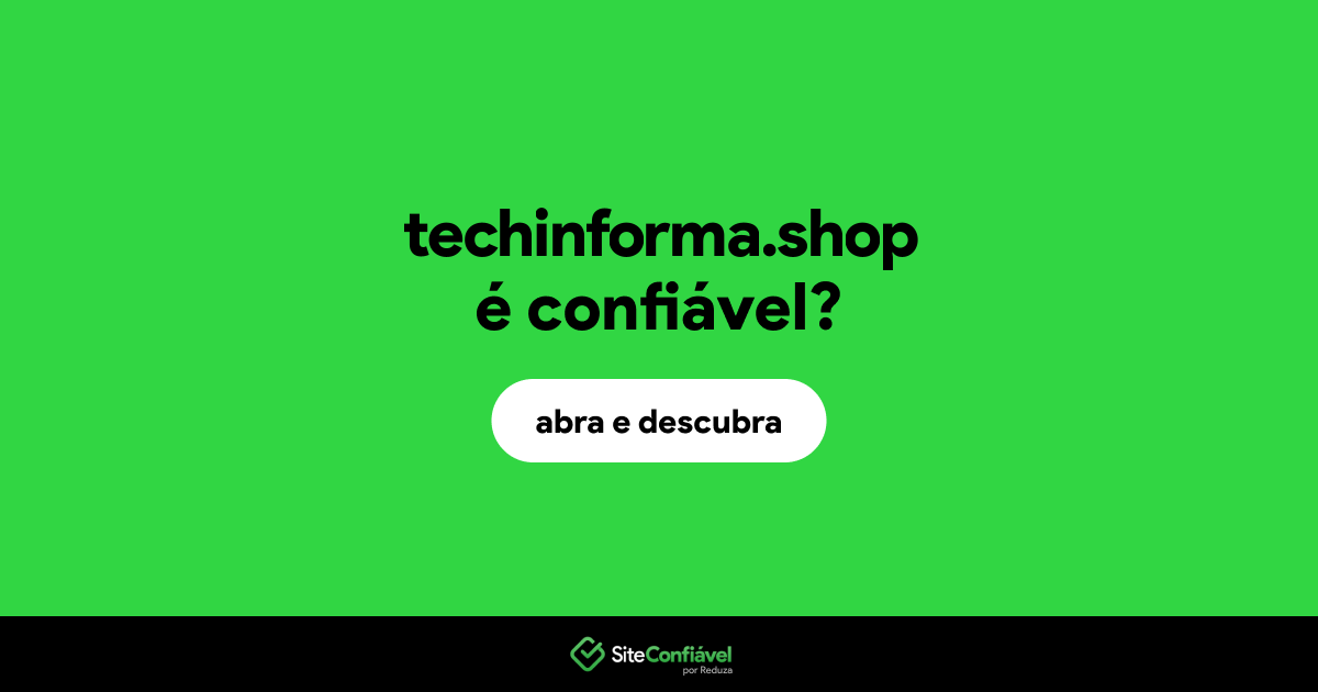 O site techinforma.shop é confiável?