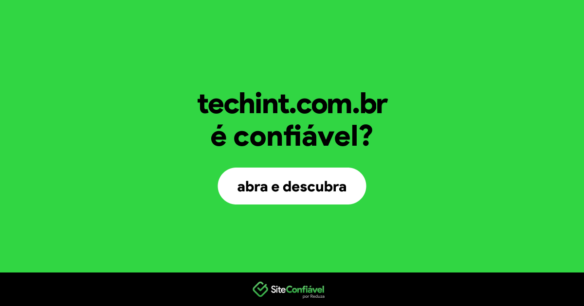 O site techint.com.br é confiável?