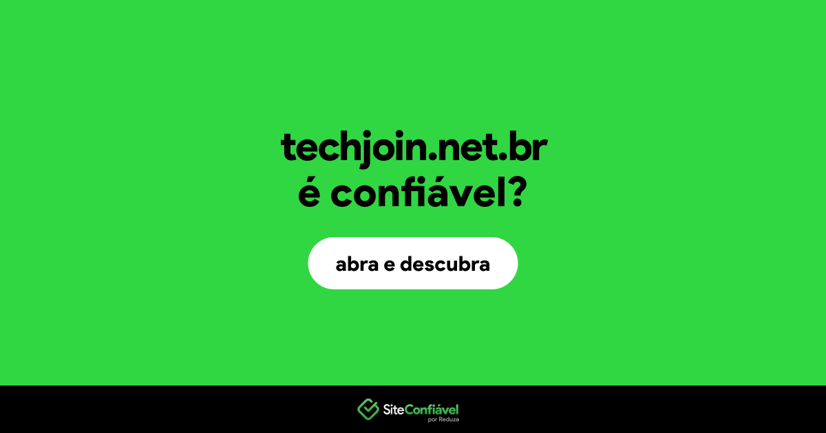 O site techjoin.net.br é confiável?
