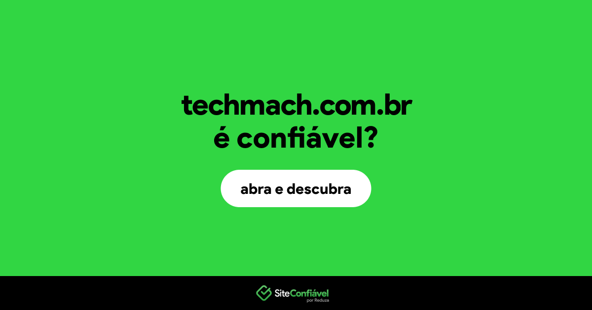 O site techmach.com.br é confiável?