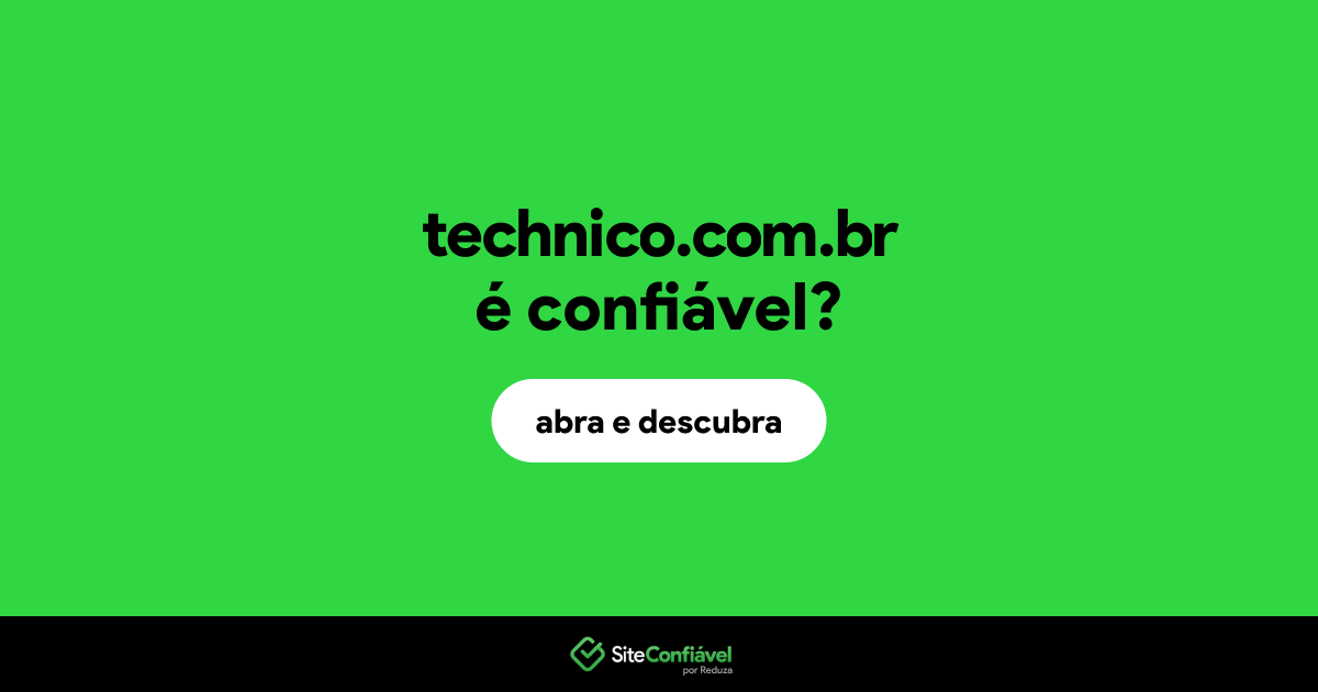O site technico.com.br é confiável?