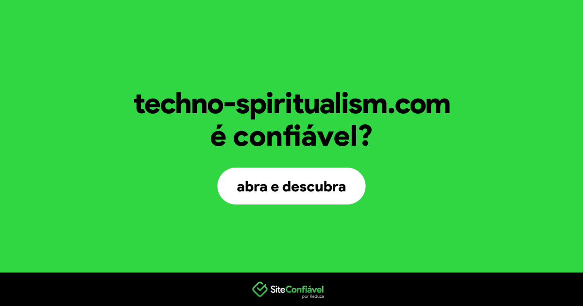 O site techno-spiritualism.com é confiável?