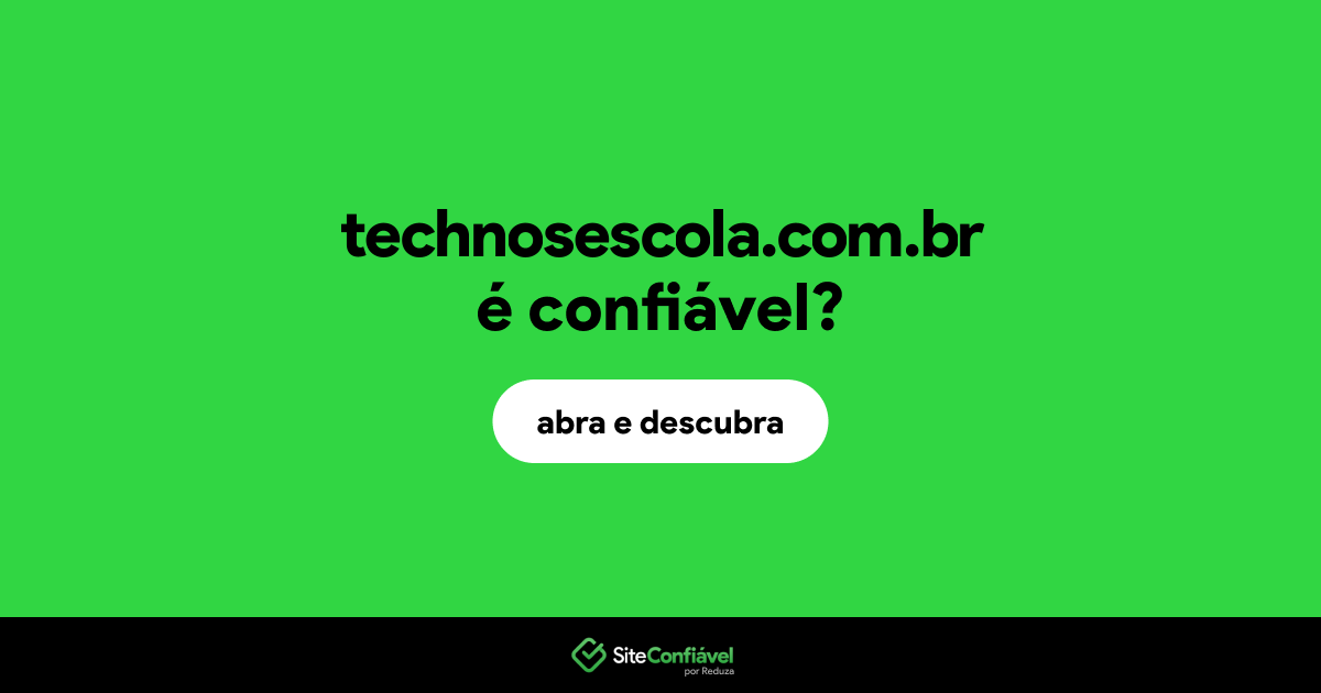 O site technosescola.com.br é confiável?