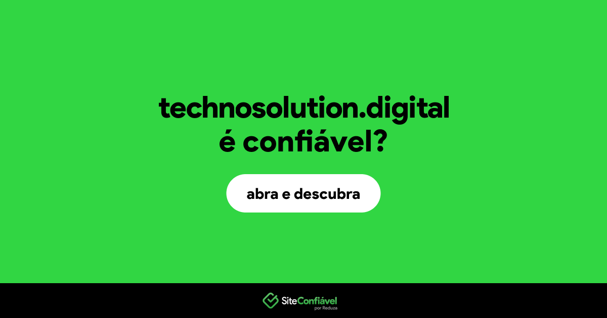O site technosolution.digital é confiável?