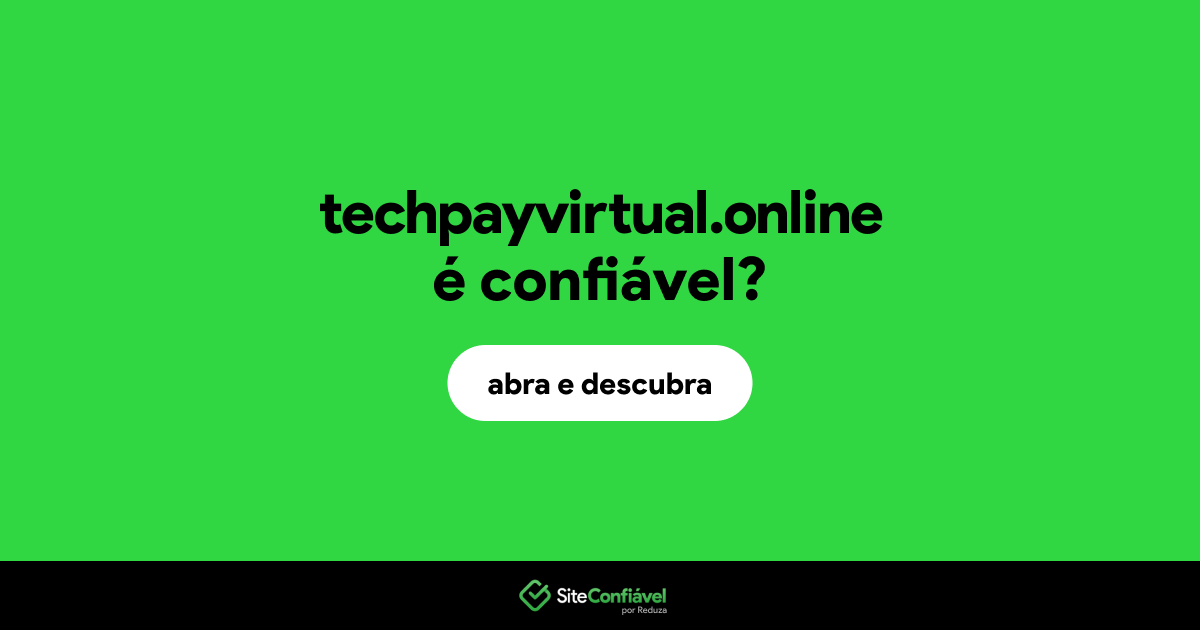 O site techpayvirtual.online é confiável?