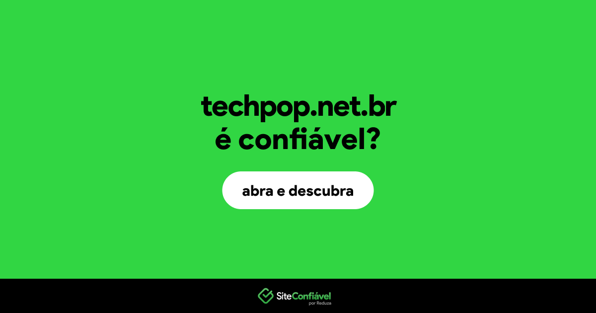 O site techpop.net.br é confiável?