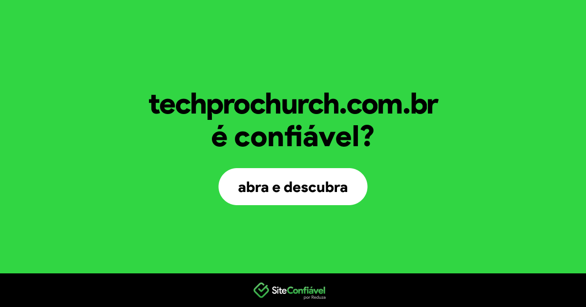 O site techprochurch.com.br é confiável?
