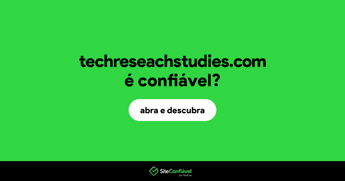 O site techreseachstudies.com é confiável?