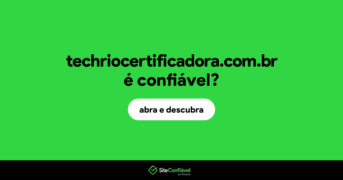 O site techriocertificadora.com.br é confiável?