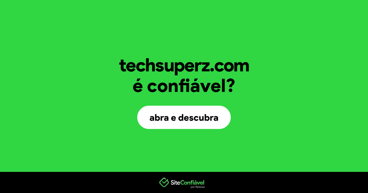 O site techsuperz.com é confiável?