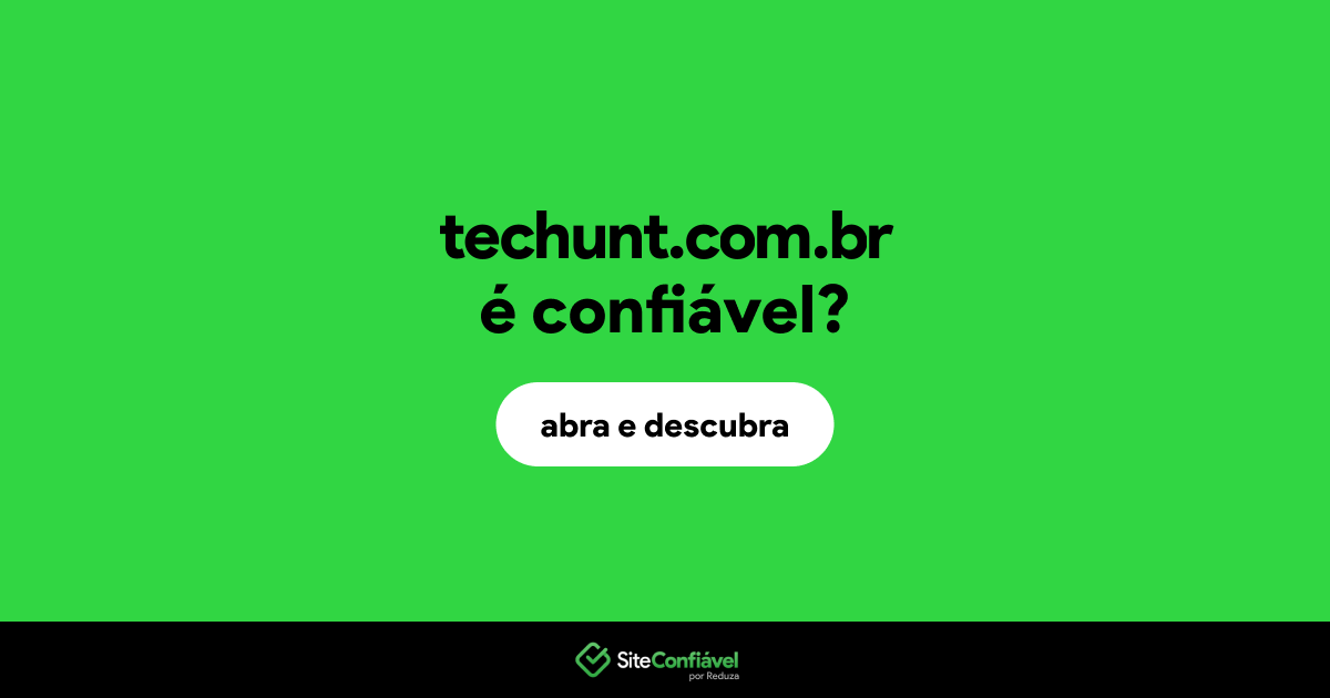O site techunt.com.br é confiável?