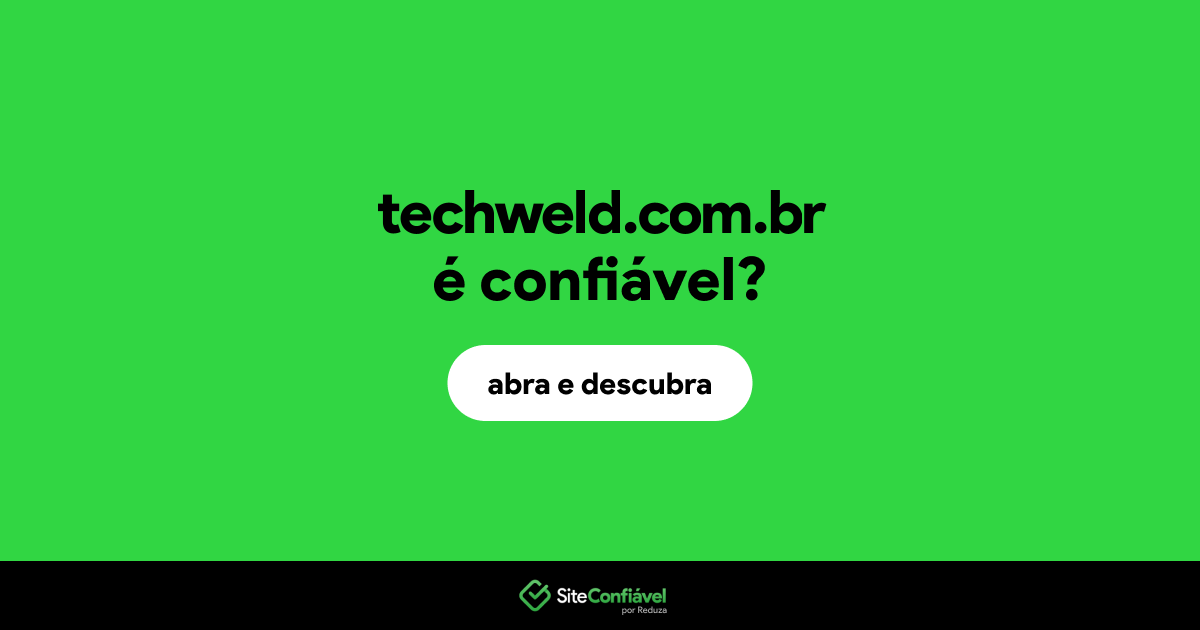 O site techweld.com.br é confiável?