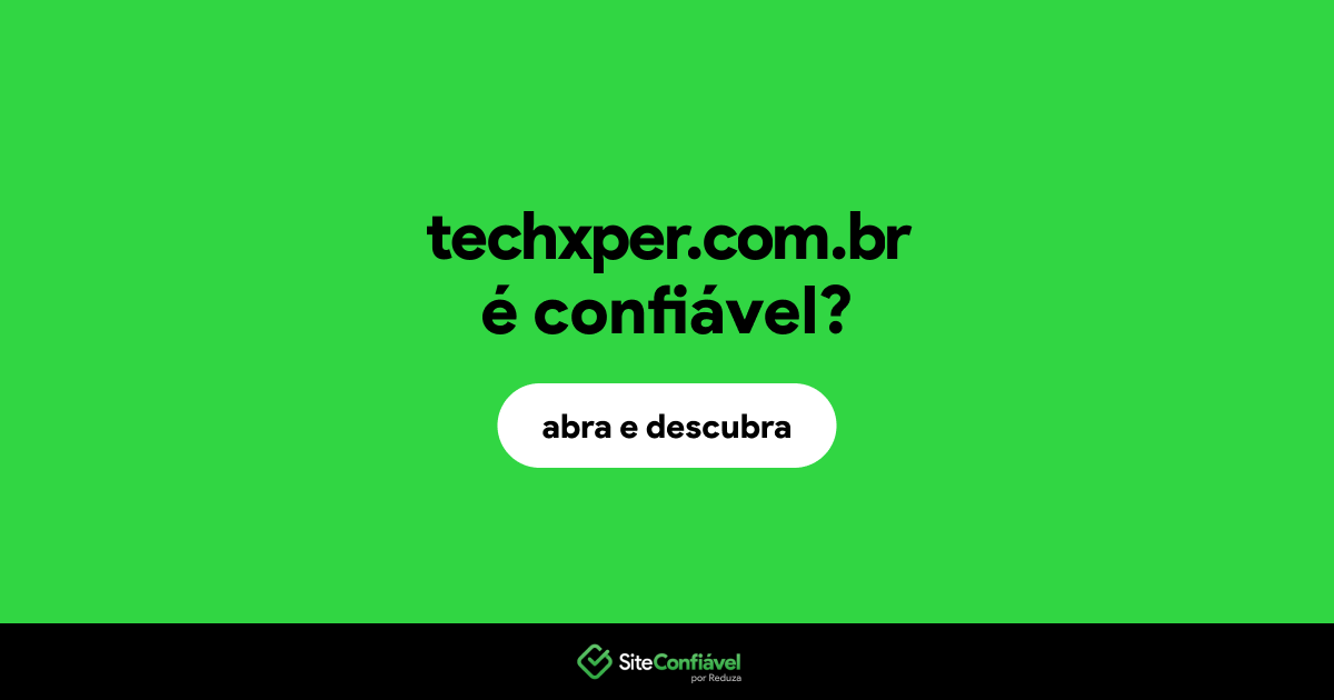 O site techxper.com.br é confiável?
