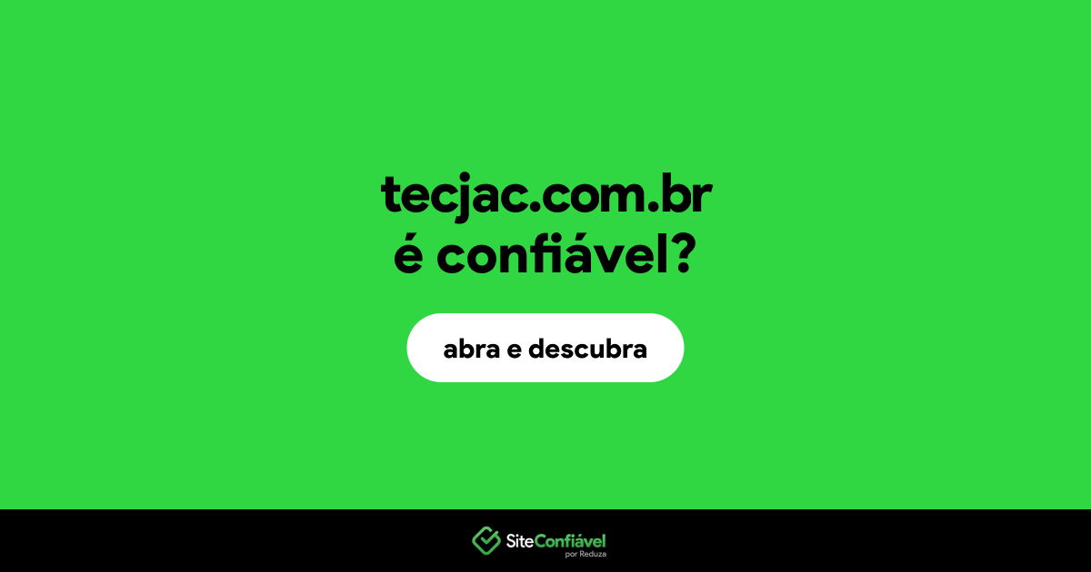O site tecjac.com.br é confiável?