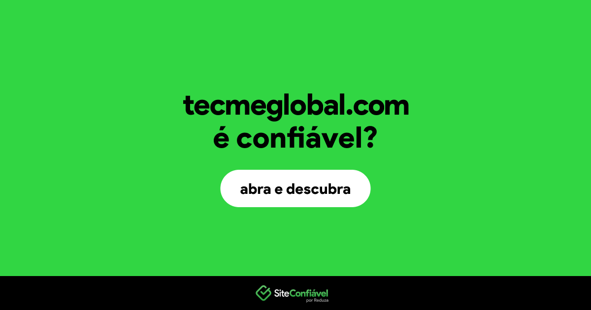 O site tecmeglobal.com é confiável?