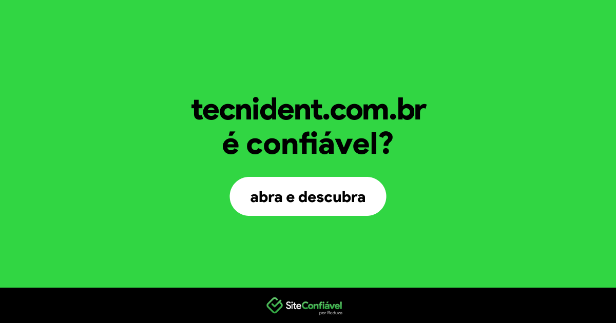 O site tecnident.com.br é confiável?