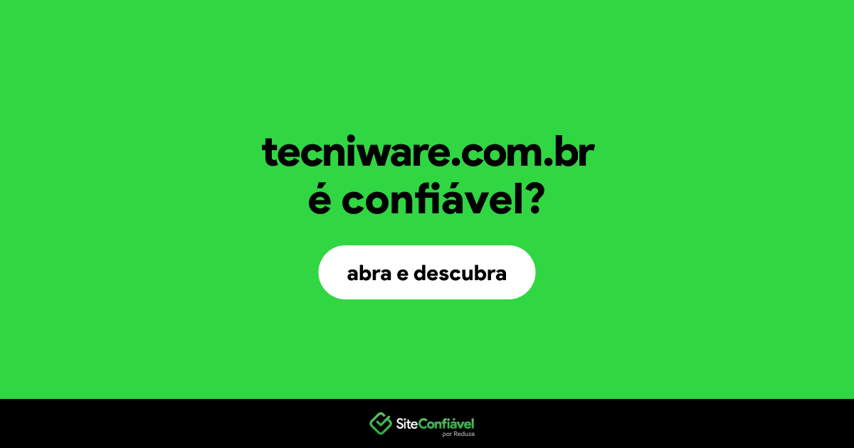 O site tecniware.com.br é confiável?
