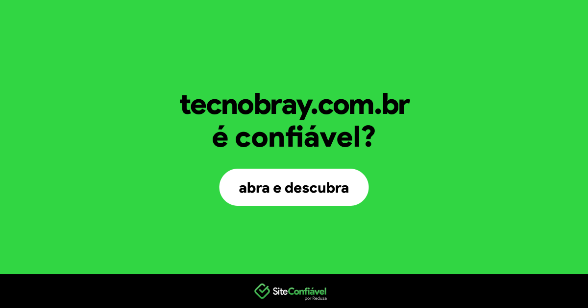 O site tecnobray.com.br é confiável?