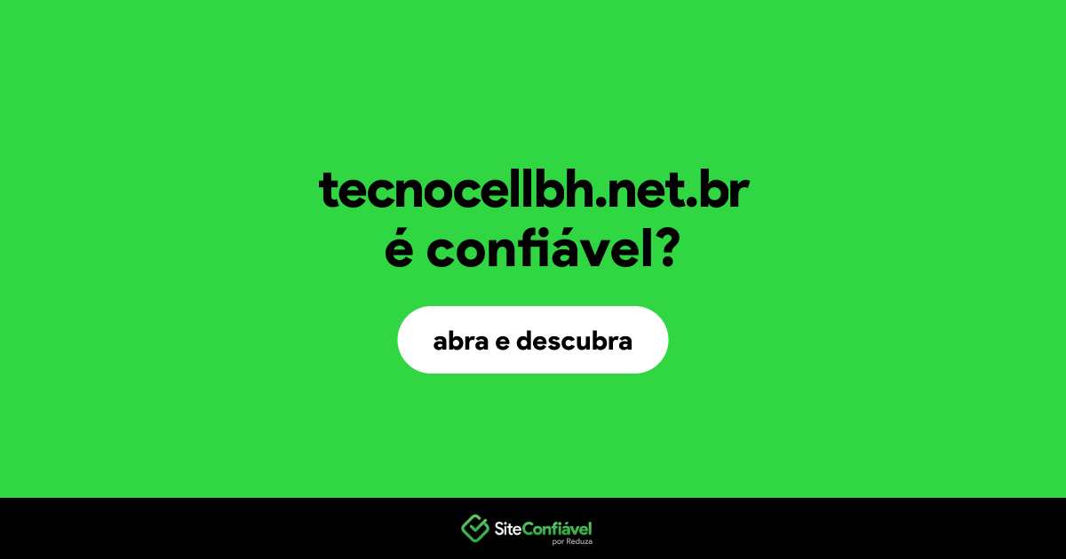 O site tecnocellbh.net.br é confiável?