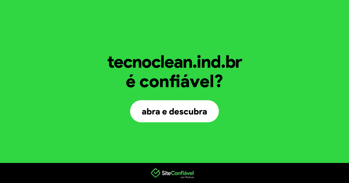 O site tecnoclean.ind.br é confiável?