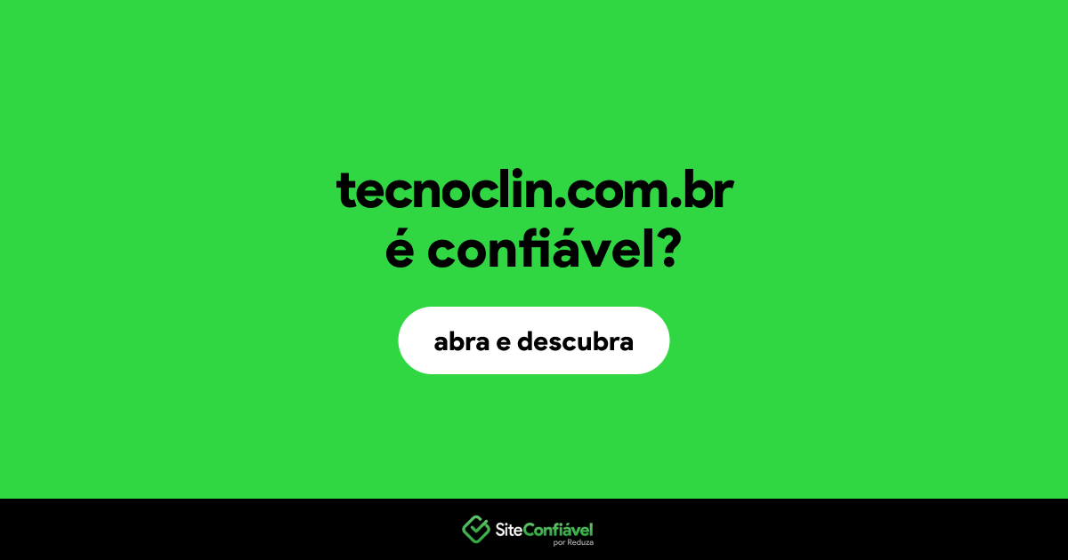 O site tecnoclin.com.br é confiável?