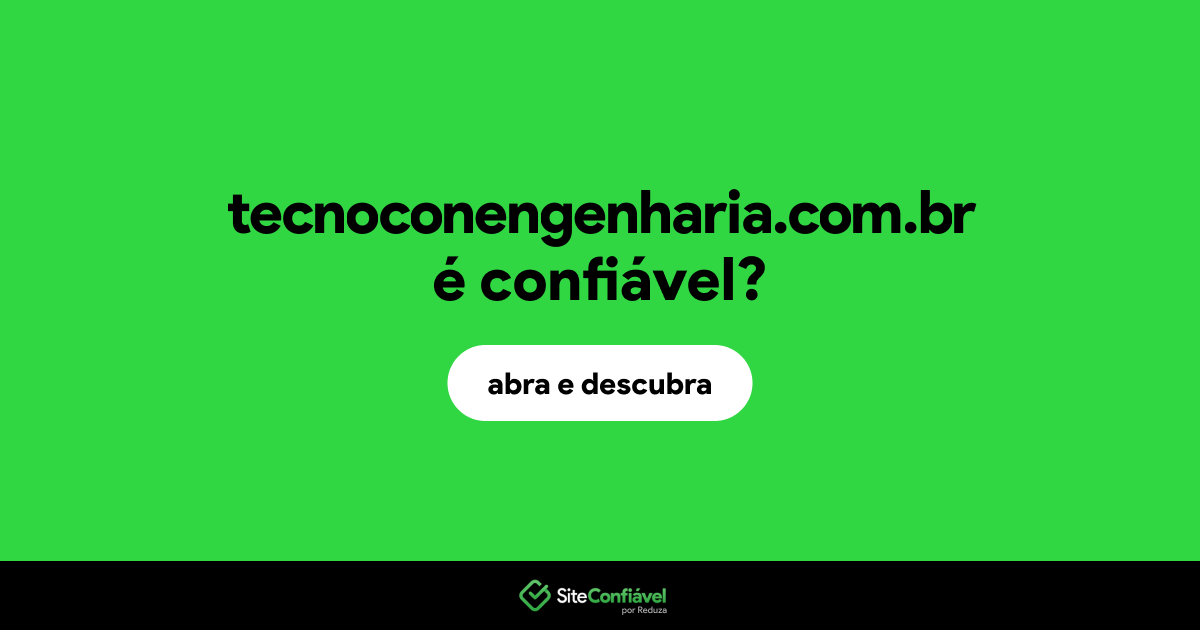 O site tecnoconengenharia.com.br é confiável?