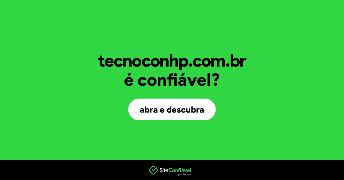 O site tecnoconhp.com.br é confiável?