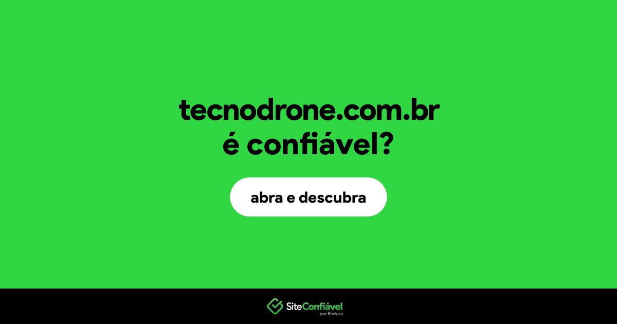 O site tecnodrone.com.br é confiável?