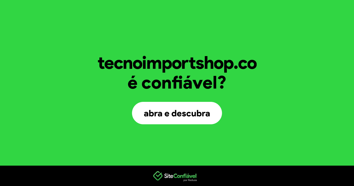 O site tecnoimportshop.co é confiável?