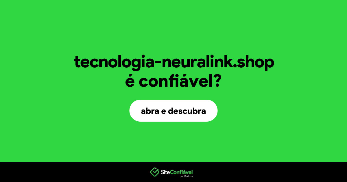 O site tecnologia-neuralink.shop é confiável?