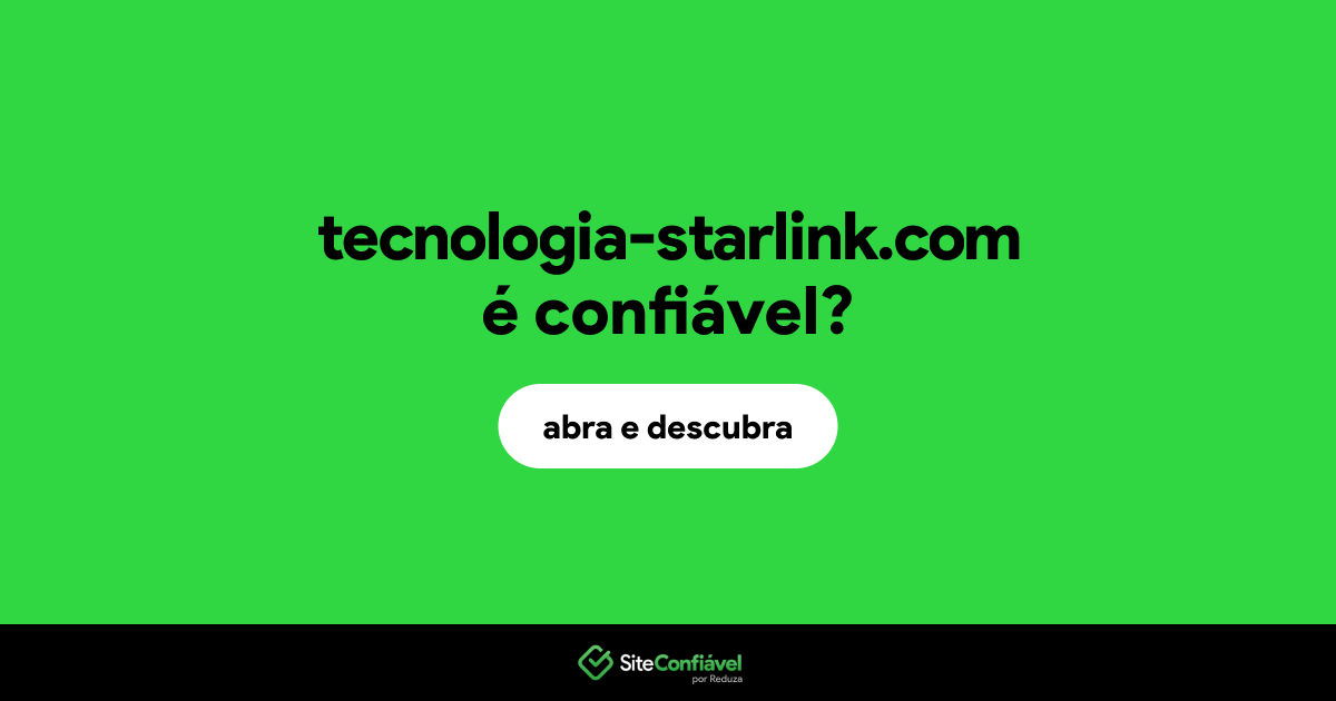 O site tecnologia-starlink.com é confiável?