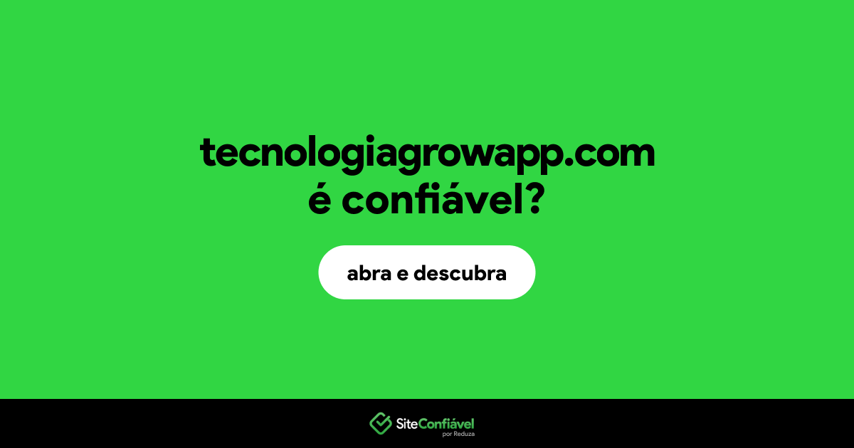 O site tecnologiagrowapp.com é confiável?