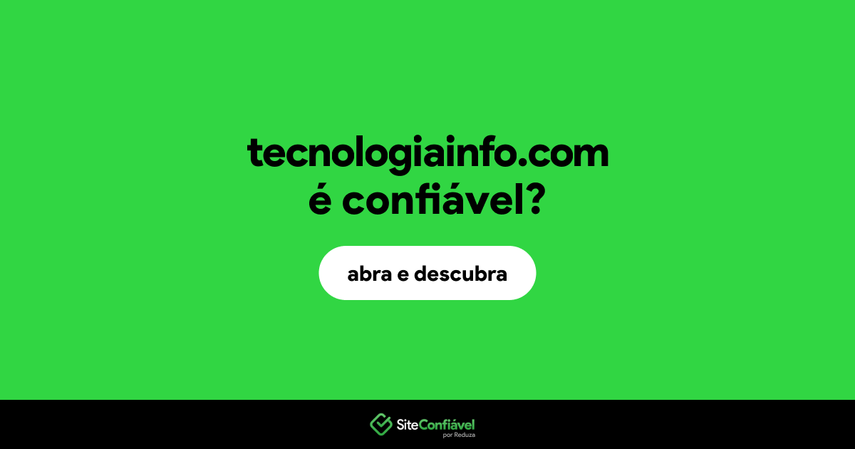 O site tecnologiainfo.com é confiável?